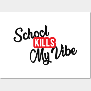 Student - School kills my vibe Posters and Art